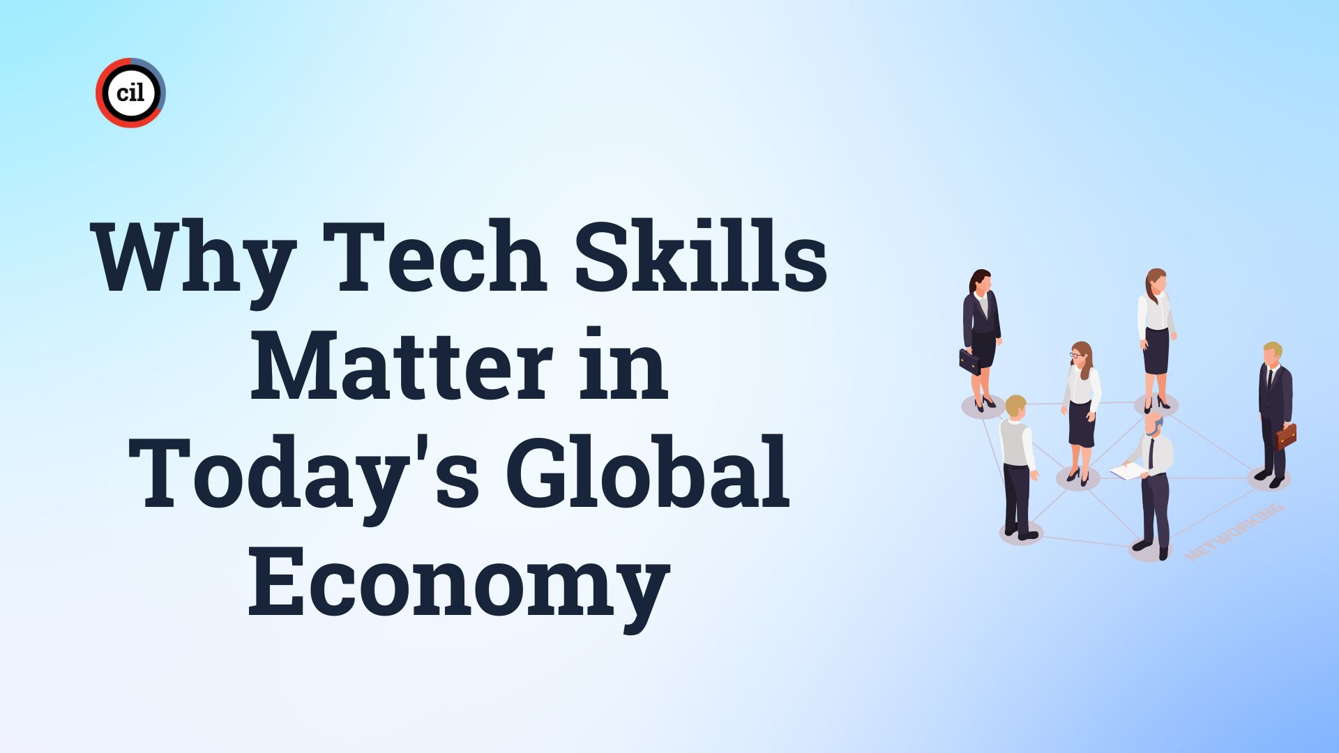 Why Tech Skills Matter in Today's Global Economy