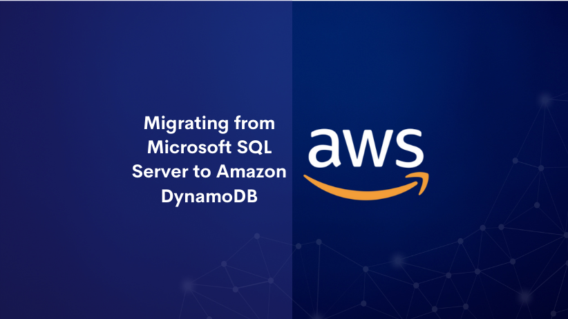Migrating from Microsoft SQL Server to Amazon DynamoDB