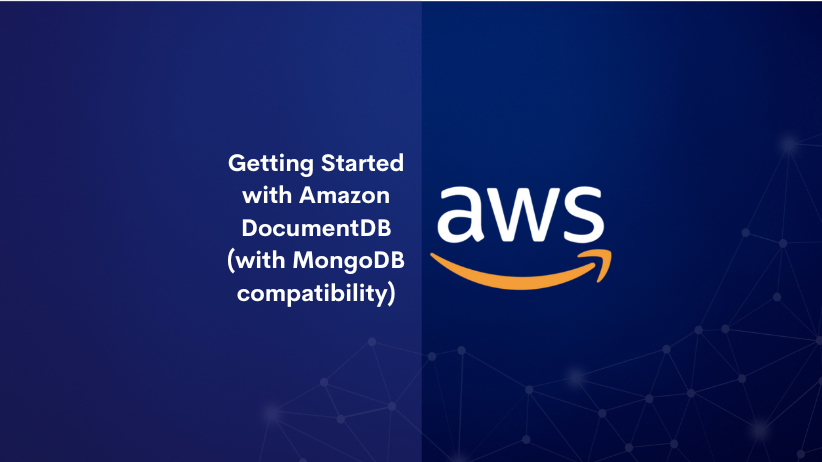Getting Started with Amazon DocumentDB (with MongoDB compatibility)