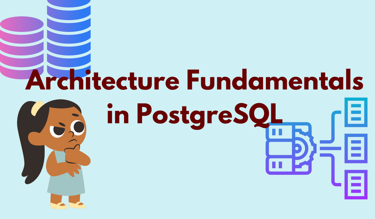PostgreSQL Fundamentals: Architecture